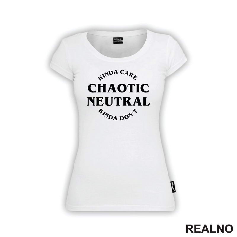 Chaotic Neutral - Kinda Care - Kinda Don't - D&D - Dungeons And Dragons