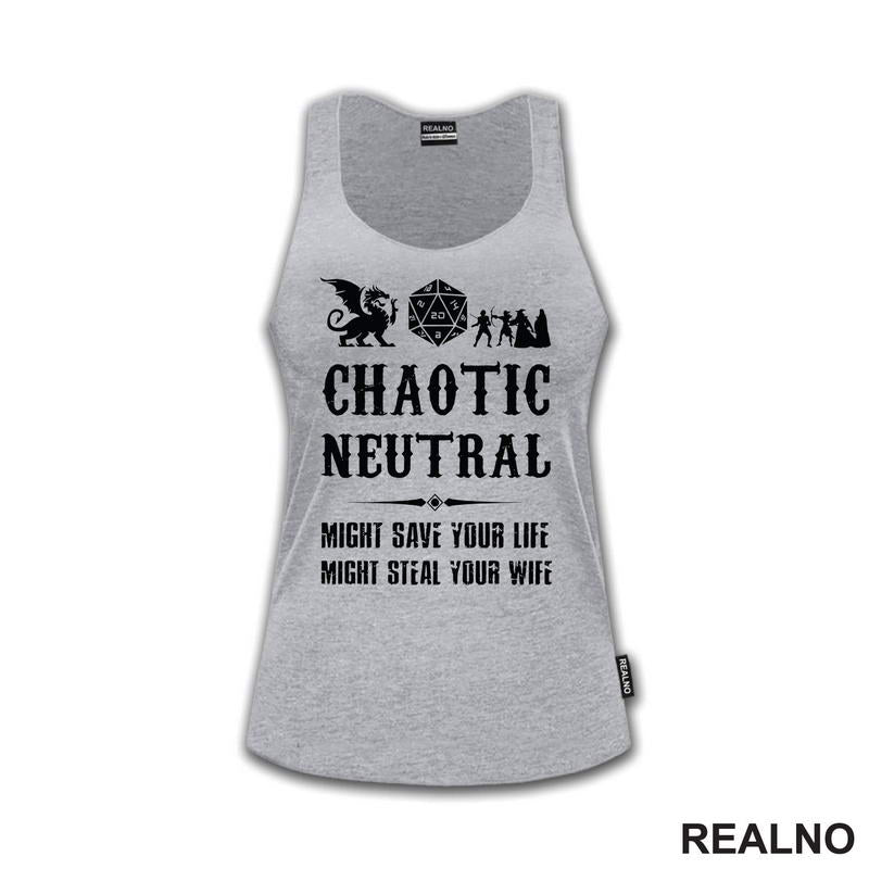 Chaotic Neutral - Might Save Your Life, Might Steal Your Wife - D&D - Dungeons And Dragons