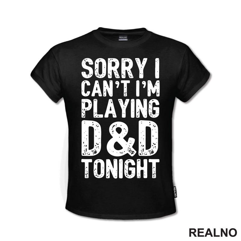 Sorry I Can't, I'm Playing - D&D - Dungeons And Dragons