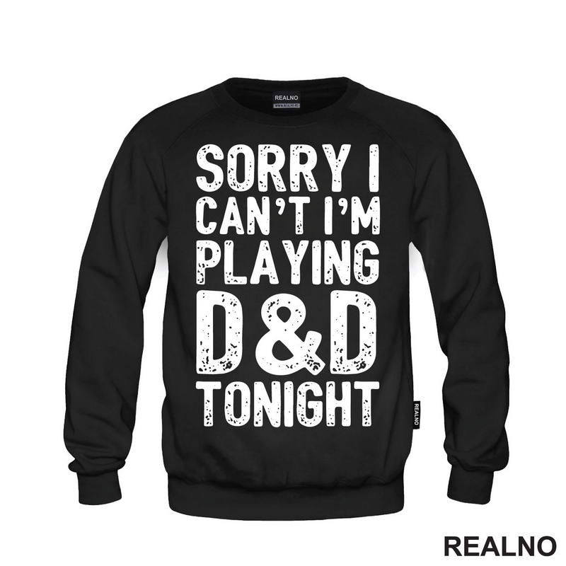 Sorry I Can't, I'm Playing - D&D - Dungeons And Dragons