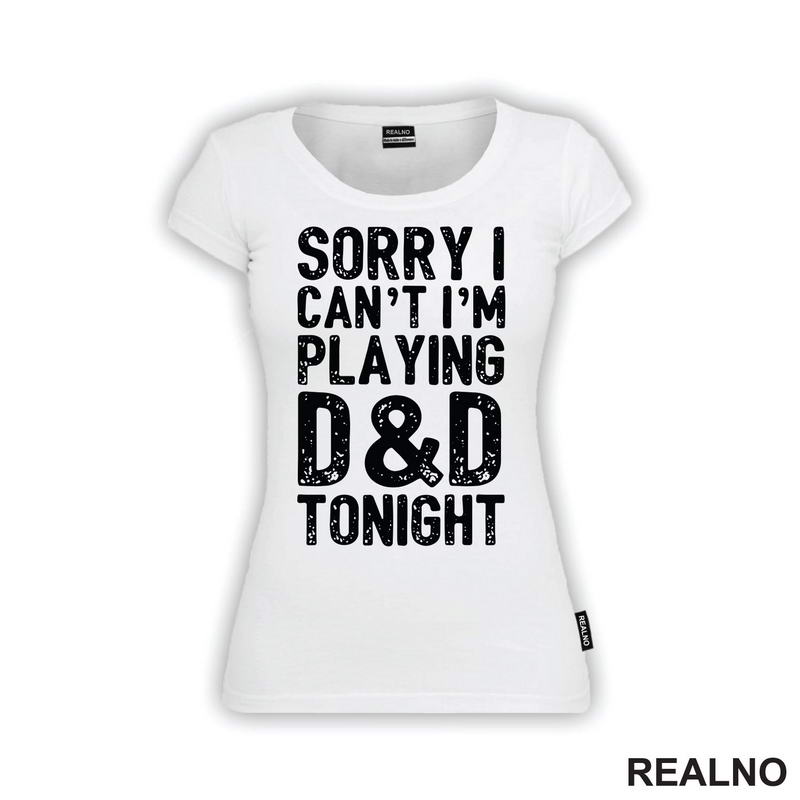 Sorry I Can't, I'm Playing - D&D - Dungeons And Dragons