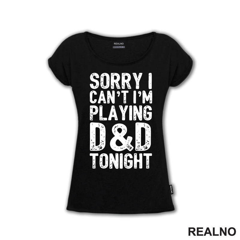 Sorry I Can't, I'm Playing - D&D - Dungeons And Dragons
