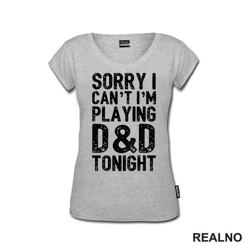 Sorry I Can't, I'm Playing - D&D - Dungeons And Dragons