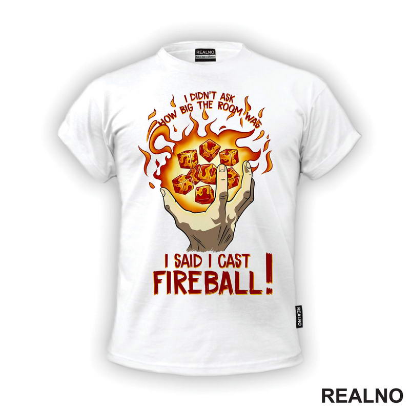 I Didn't Ask How Big The Room Is I Said I Cast Fireball - Hand - D&D - Dungeons And Dragons