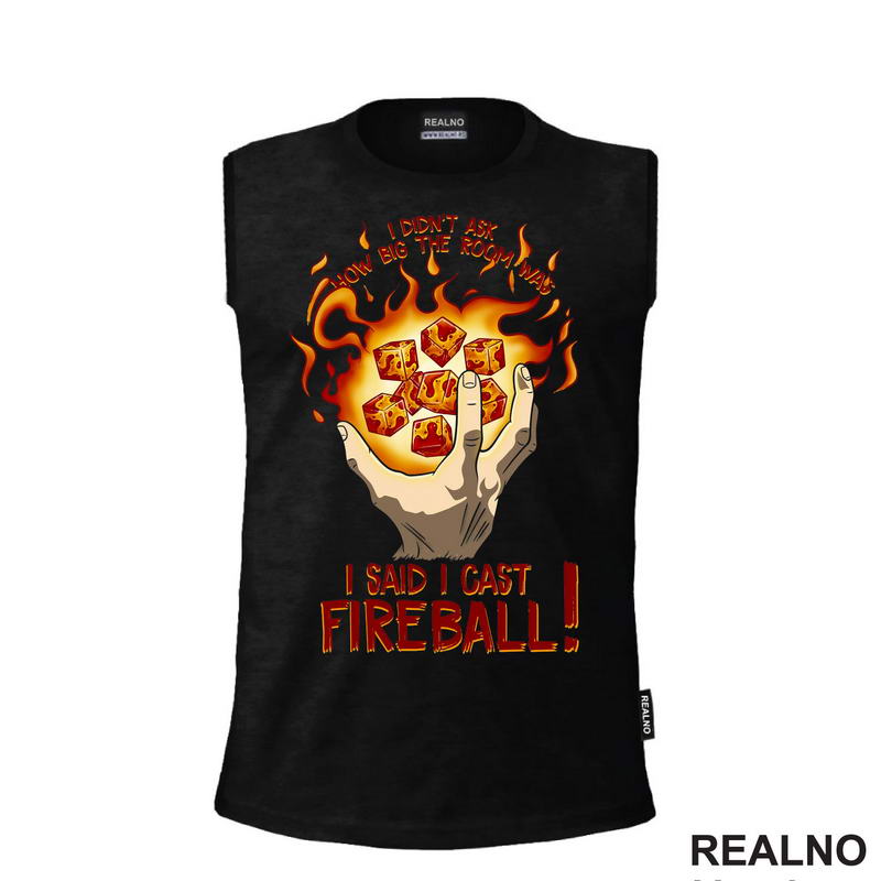 I Didn't Ask How Big The Room Is I Said I Cast Fireball - Hand - D&D - Dungeons And Dragons