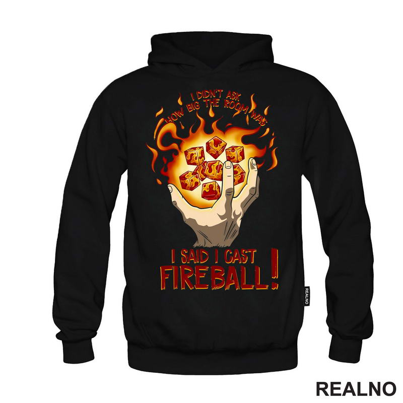 I Didn't Ask How Big The Room Is I Said I Cast Fireball - Hand - D&D - Dungeons And Dragons