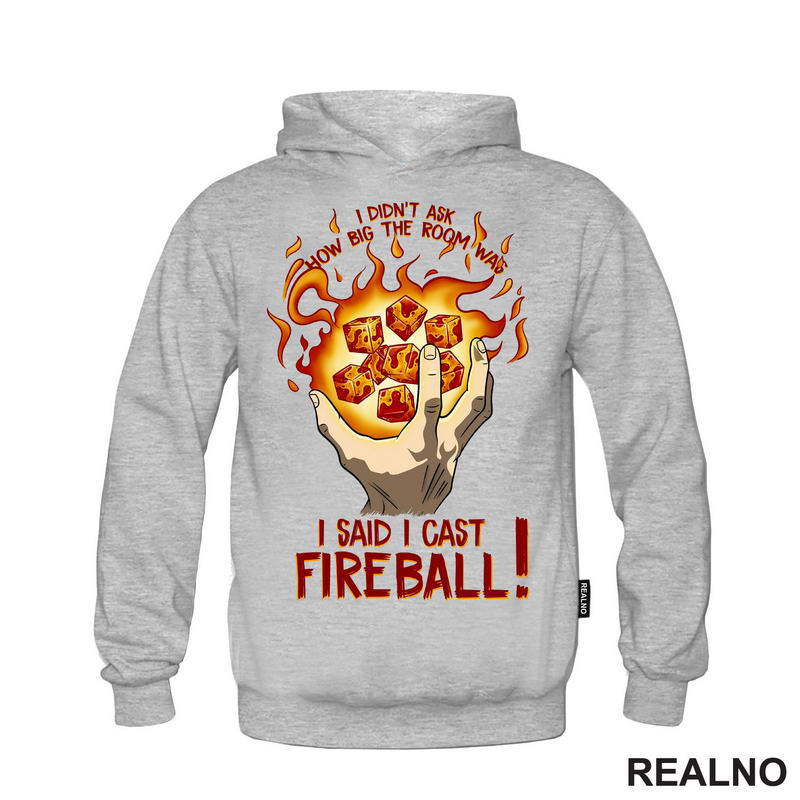 I Didn't Ask How Big The Room Is I Said I Cast Fireball - Hand - D&D - Dungeons And Dragons