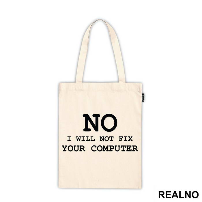No, I Will Not Fix Your Computer - Geek - Majica