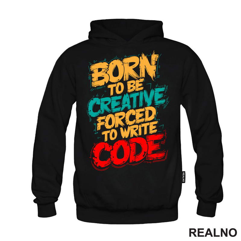 Born To Be Creative, Forced To Write Code - Geek