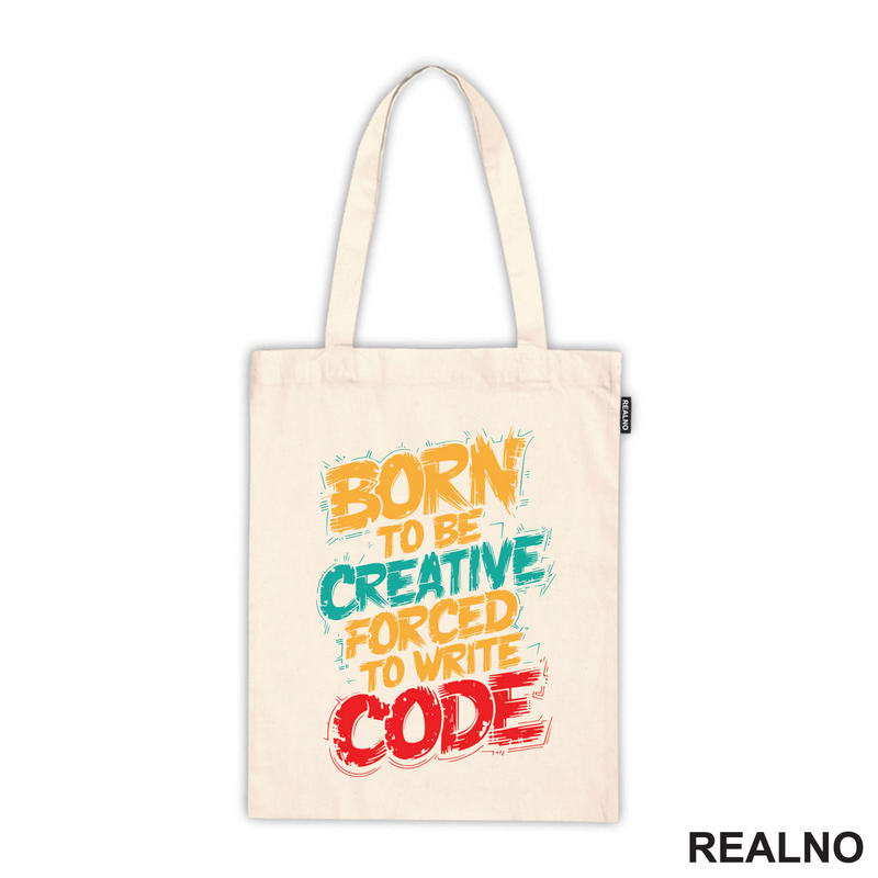 Born To Be Creative, Forced To Write Code - Geek