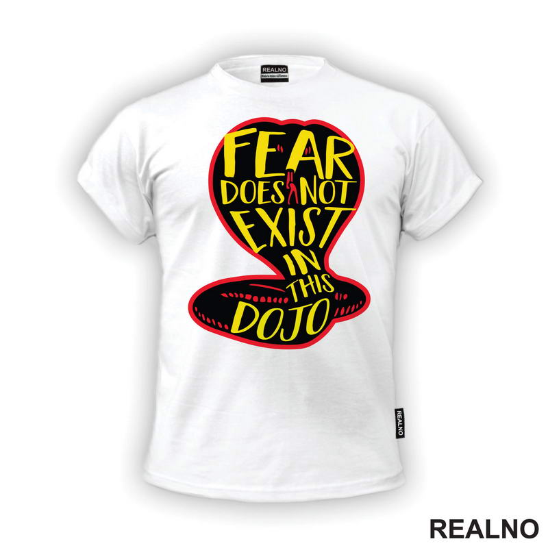 Fear Does Not Exist In This Dojo - Cobra Kai - Yellow And Red