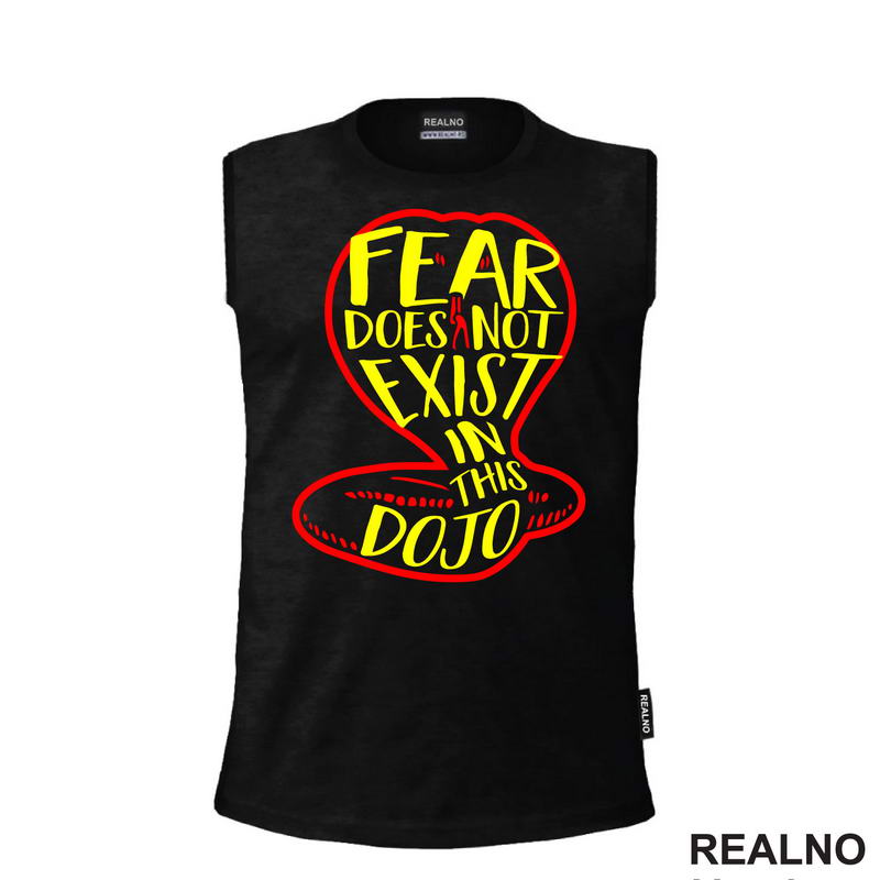 Fear Does Not Exist In This Dojo - Cobra Kai - Yellow And Red