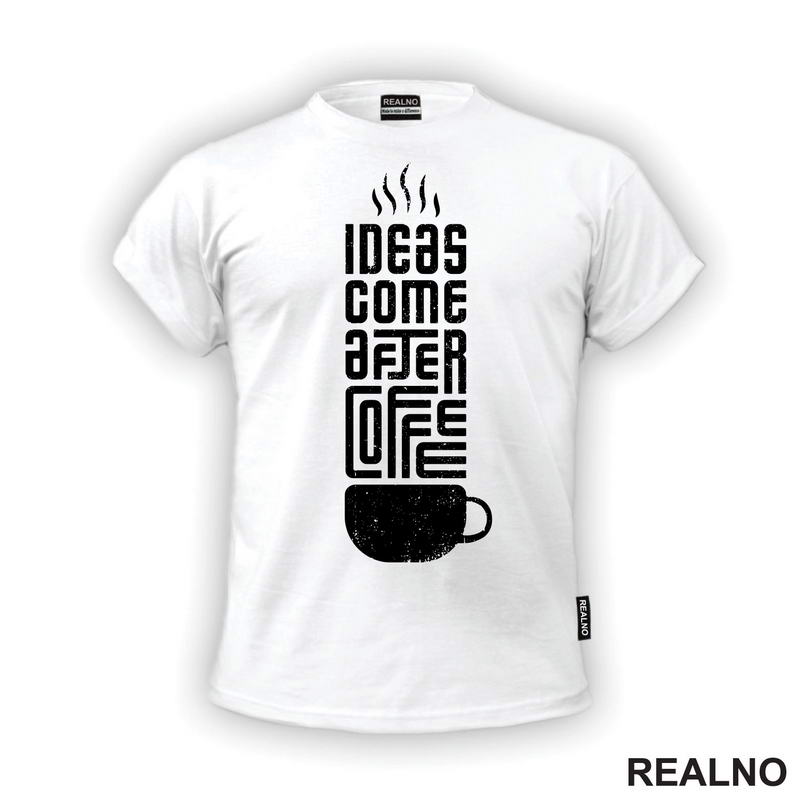 Ideas Come After Coffee - Kafa