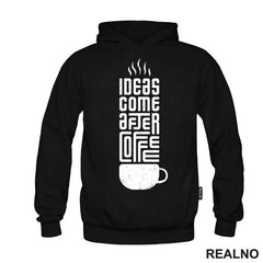 Ideas Come After Coffee - Kafa