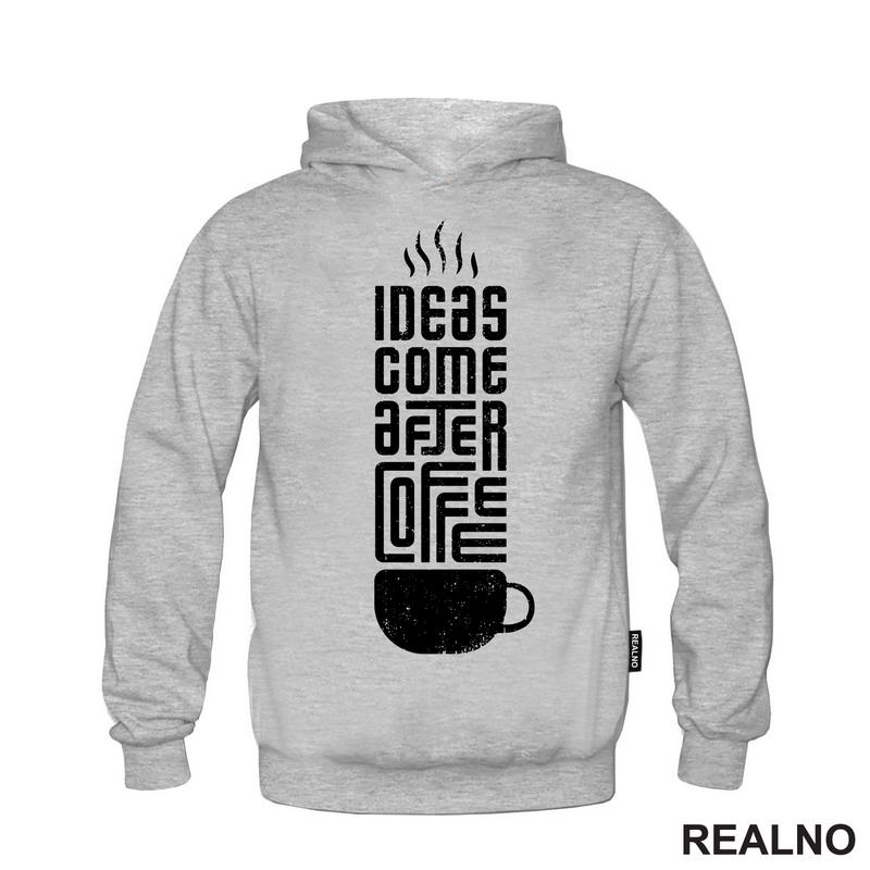 Ideas Come After Coffee - Kafa