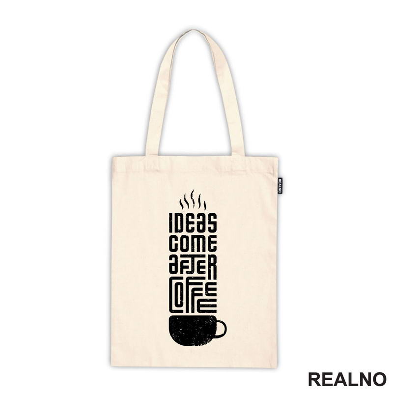 Ideas Come After Coffee - Kafa