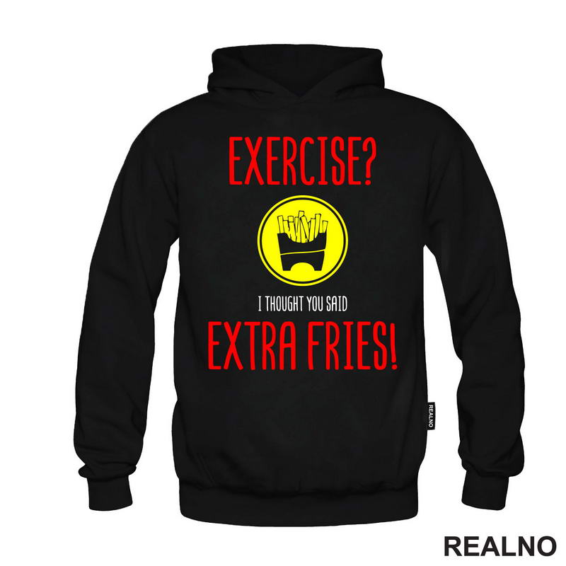 Exercise I Thought You Said Extra Fries - Food - Hrana