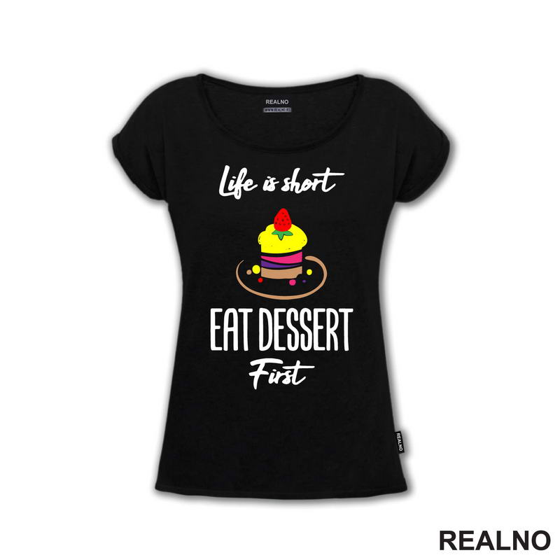 Life Is Short, Eat Dessert First - Food - Hrana