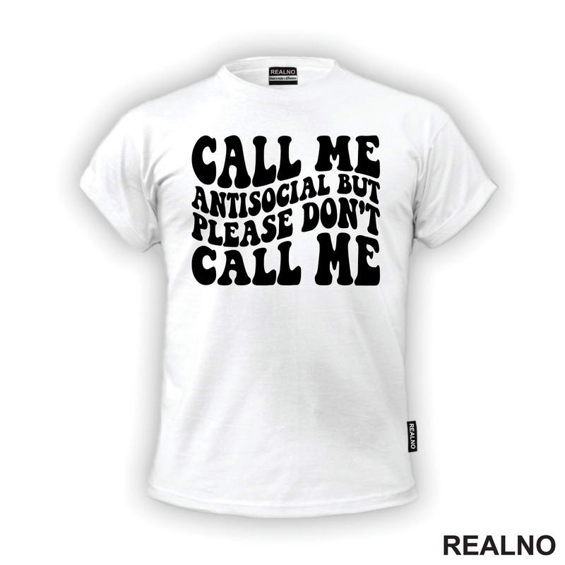 Call Me Antisocial, But Please Don't Call Me - Humor