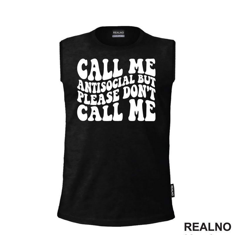 Call Me Antisocial, But Please Don't Call Me - Humor