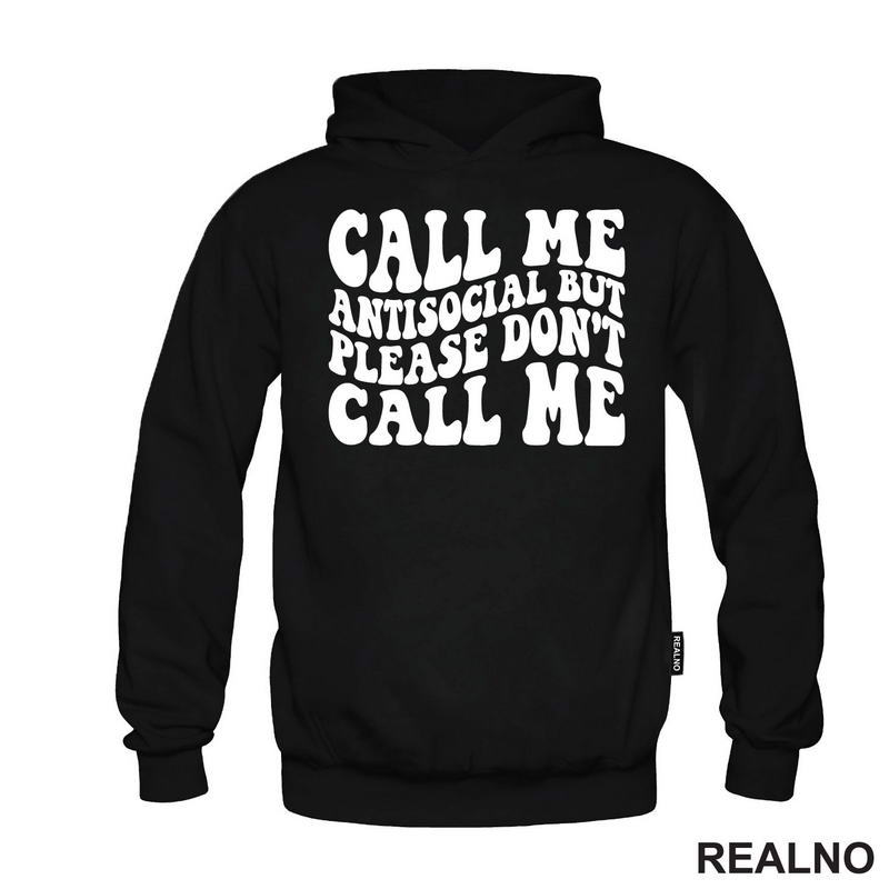 Call Me Antisocial, But Please Don't Call Me - Humor