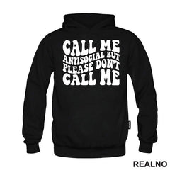 Call Me Antisocial, But Please Don't Call Me - Humor