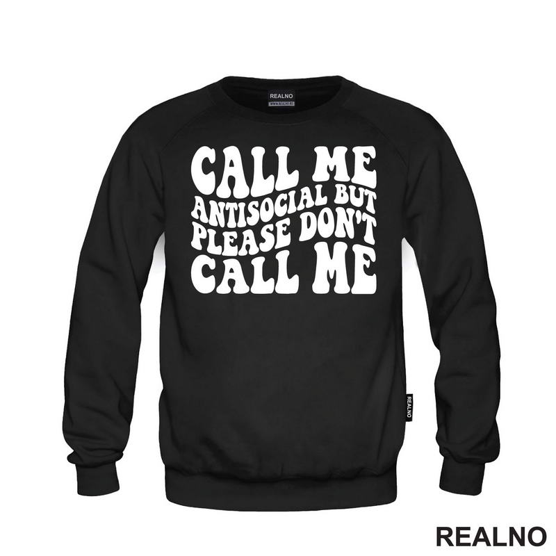 Call Me Antisocial, But Please Don't Call Me - Humor