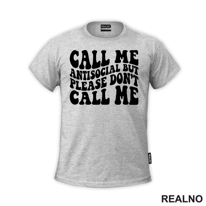 Call Me Antisocial, But Please Don't Call Me - Humor