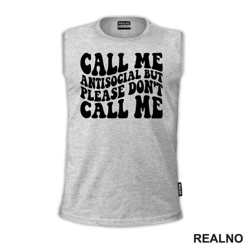 Call Me Antisocial, But Please Don't Call Me - Humor