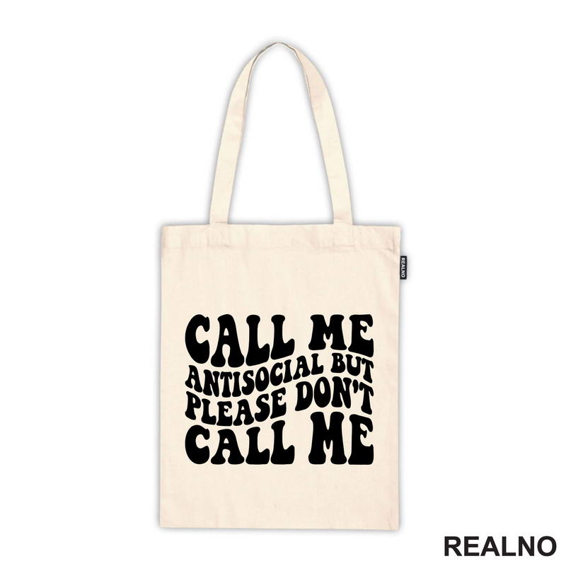 Call Me Antisocial, But Please Don't Call Me - Humor