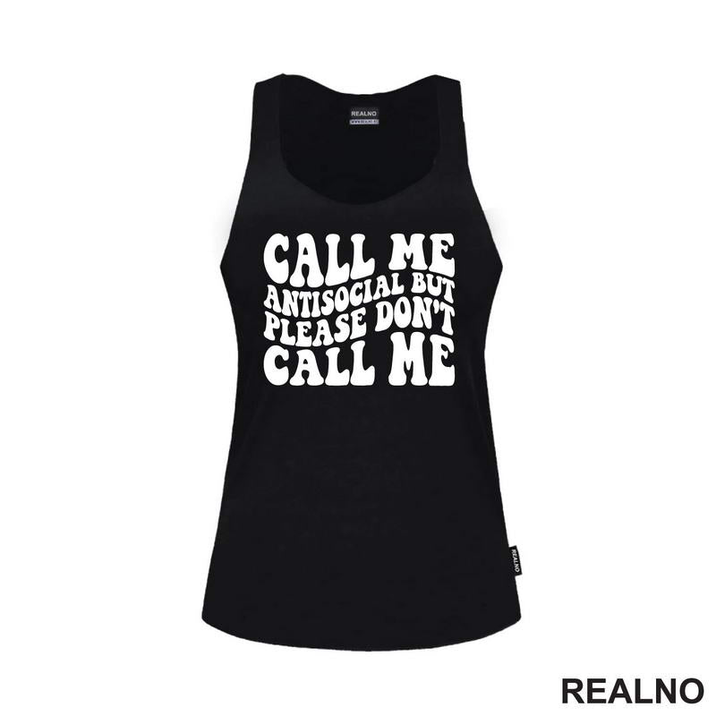 Call Me Antisocial, But Please Don't Call Me - Humor