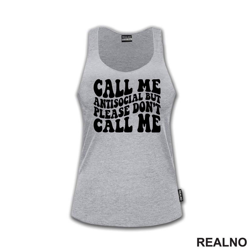 Call Me Antisocial, But Please Don't Call Me - Humor