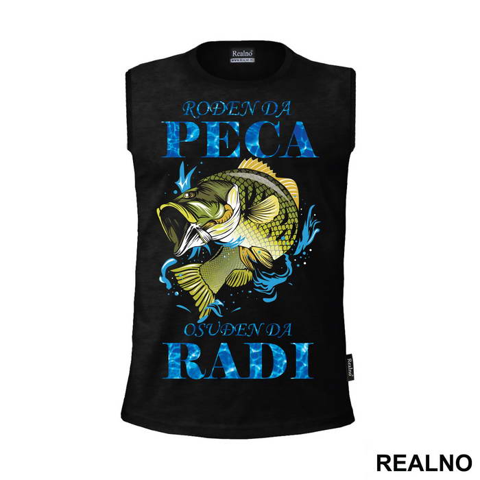 Rodjen Da Peca Osudjen Da Radi - Pecanje - Fishing