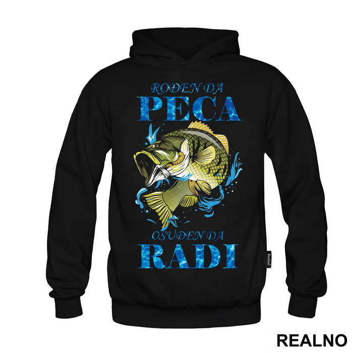 Rodjen Da Peca Osudjen Da Radi - Pecanje - Fishing