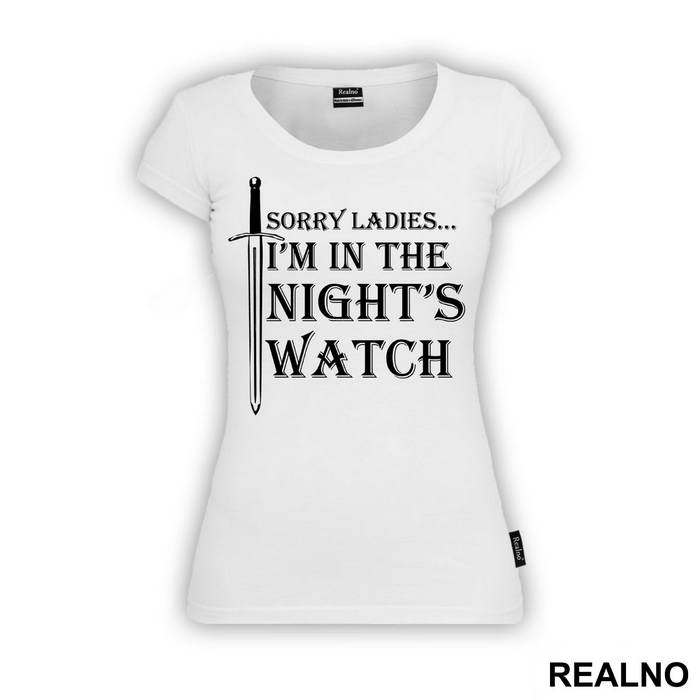 Sorry Ladies I Am In The Night's Watch With Sword - Game Of Thrones - GOT - Majica