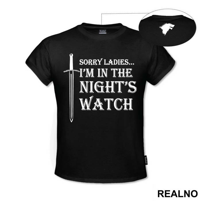 Sorry Ladies I Am In The Night's Watch With Sword - Game Of Thrones - GOT - Majica
