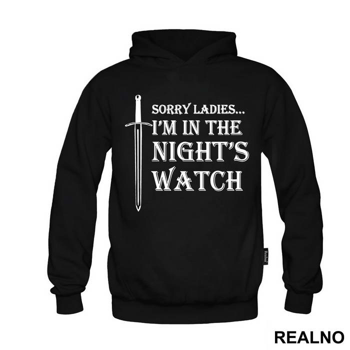 Sorry Ladies I Am In The Night's Watch With Sword - Game Of Thrones - GOT - Majica
