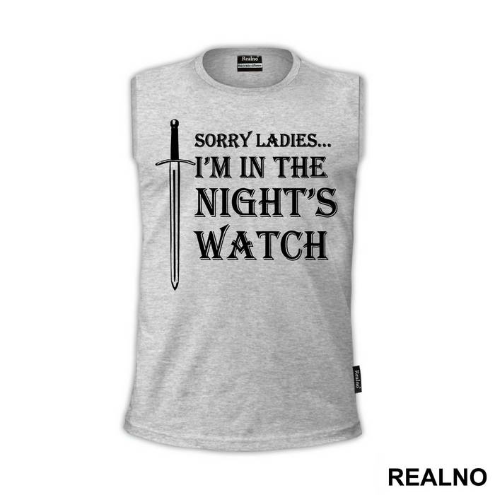 Sorry Ladies I Am In The Night's Watch With Sword - Game Of Thrones - GOT - Majica