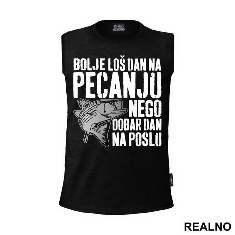 Bolje Loš Dan Na Pecanju Nego Dobar Dan Na Poslu - Pecanje - Fishing
