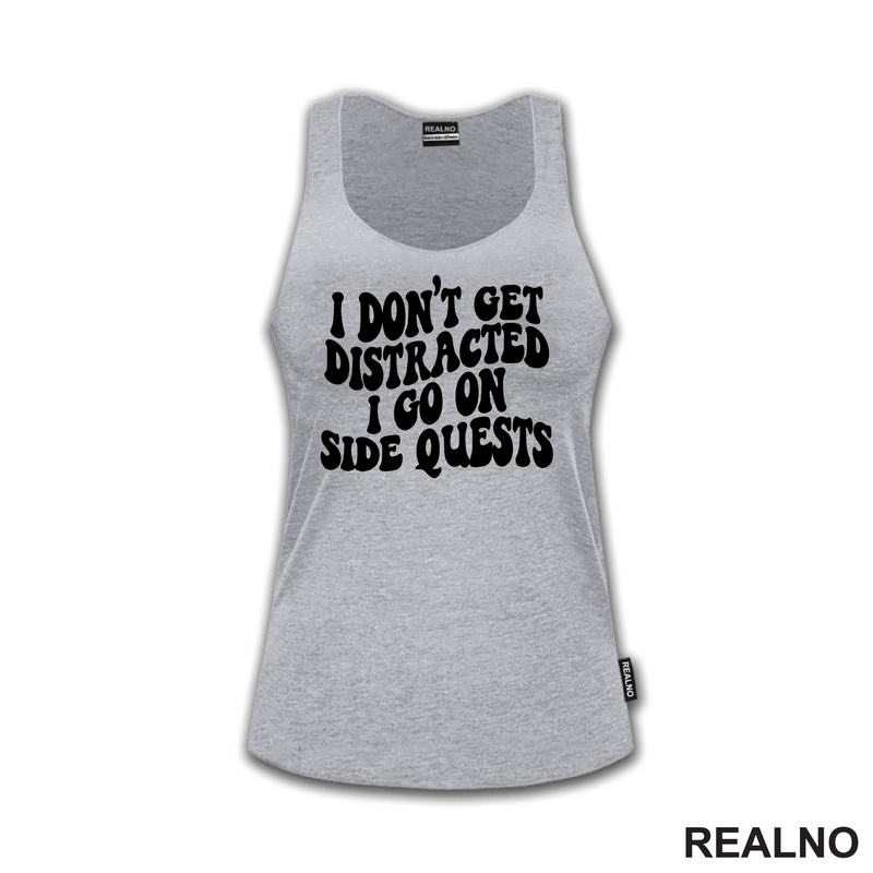 I Don't Get Distracted I Go On Side Quests - Humor