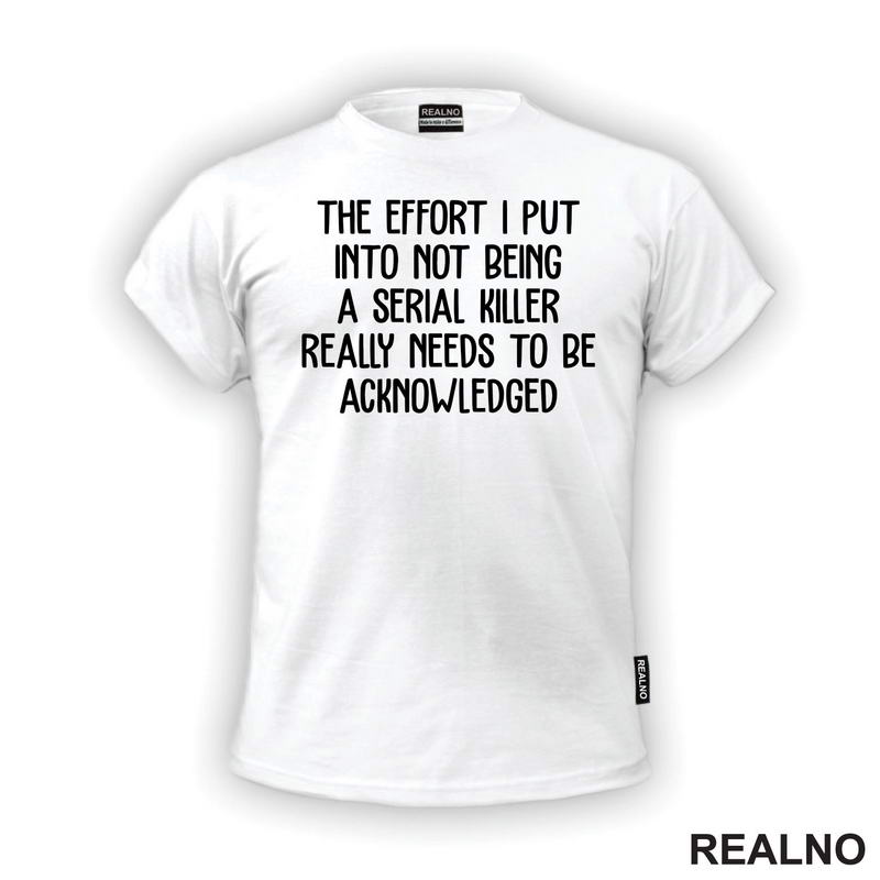 The Effort I Put Into Not Being A Serial Killer - Humor