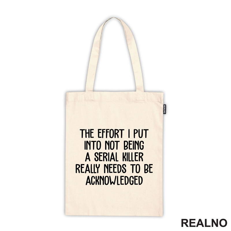 The Effort I Put Into Not Being A Serial Killer - Humor