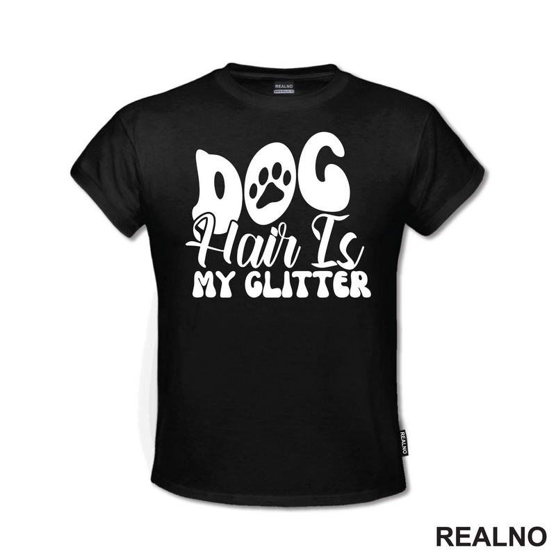 Dog Hair Is My Glitter - Psi