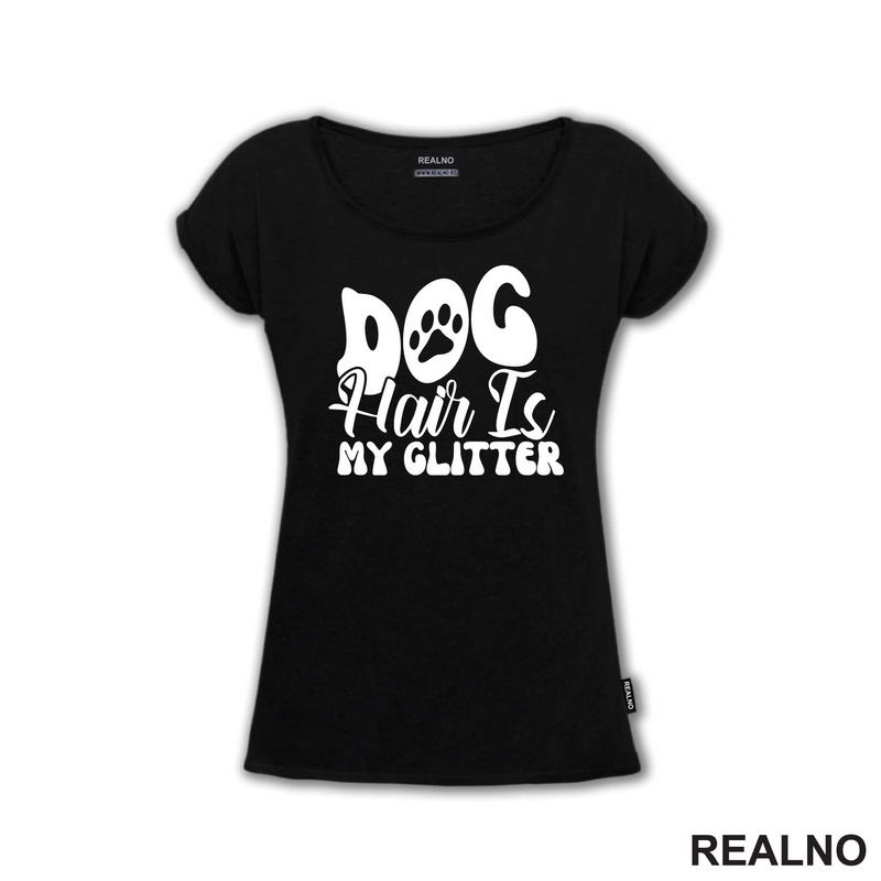 Dog Hair Is My Glitter - Psi
