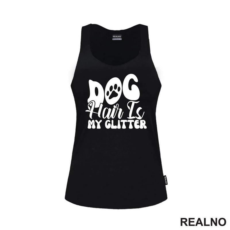 Dog Hair Is My Glitter - Psi
