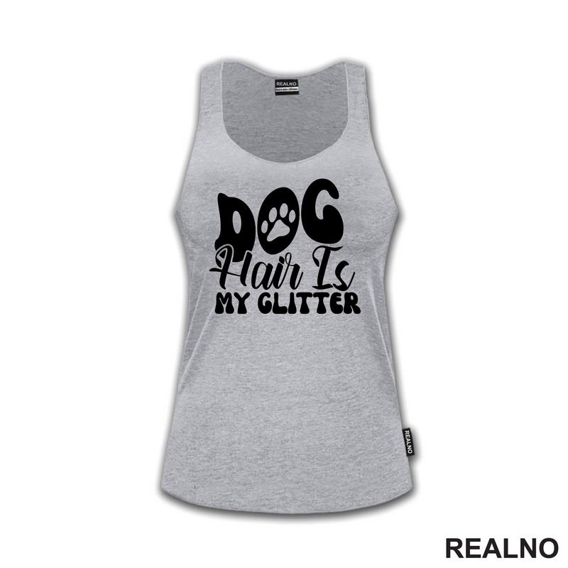 Dog Hair Is My Glitter - Psi