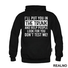 I'll Put You In The Trunk And Help People Look For You - Humor