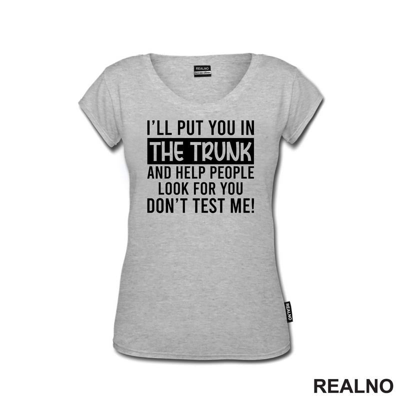 I'll Put You In The Trunk And Help People Look For You - Humor