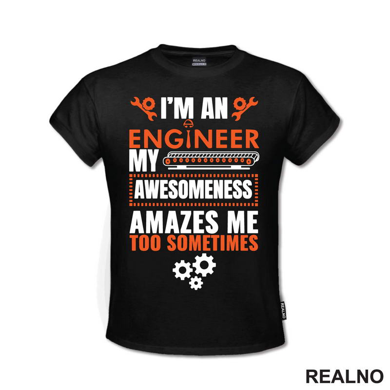 My Awesomeness Amazes Me Too - Engineer