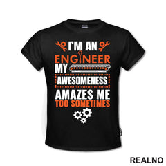 My Awesomeness Amazes Me Too - Engineer